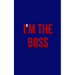 I'm the boss