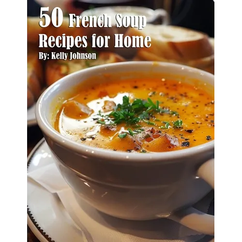 50 French Soup Recipes for Home