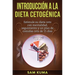 Introducción a la Dieta Cetogénica: Estimule su dieta ceto con mentalidad, seguimiento y un plan de comidas ceto de 15 días