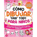 Cómo dibujar "casi" todo para niños: 300 Simpáticos Dibujos Paso a Paso de Animales, Golosinas, Moda, Fantasía, Eventos y Otras Cosas Asombrosas