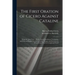 The First Oration of Cicero Against Cataline: Being the Latin Text ... With a Literal Interlinear Translation, and With an Elegant Translation in the