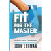 Fit for the Master: Glorifying God in a Healthy Body