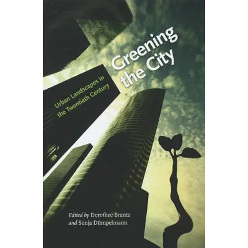 Greening the City: Urban Landscapes in the Twentieth Century