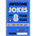 Awesome Jokes for 8 Year Olds: Silly Jokes for kids aged 8