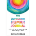 The Awesome Human Journal: A Tool Kit for the Tough Days, the Good Days, and All the Days in Between