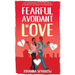 Fearful- Avoidant in Love: How Understanding the Four Main Styles of Attachment Can Impact Your Relationship