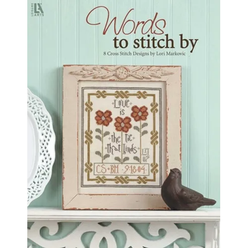 Words to Stitch by: 8 Cross Stitch Designs by Lori Markovic