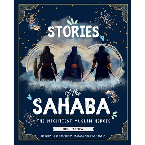 Stories of the Sahaba: The Mightiest Muslim Heroes