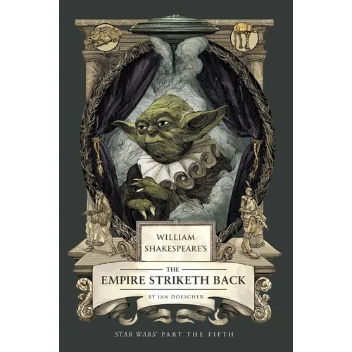 William Shakespeare's the Empire Striketh Back: Star Wars Part the Fifth