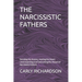 The Narcissistic Fathers: Breaking the Illusion, Healing the Heart: Understanding and Overcoming the Impact of Narcissistic Fathers