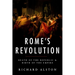 Rome's Revolution: Death of the Republic and Birth of the Empire