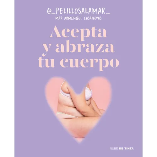 Acepta Y Abraza Tu Cuerpo / Accept and Embrace Your Body