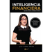 Inteligencia Financiera: Aprende a retener y multiplicar el dinero
