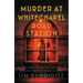 Murder at Whitechapel Road Station: The Gripping Wartime Murder Mystery