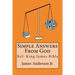 Simple Answers From God: This book gives easily understood bible verses that confirm one another, to answer the most frequently asked questions