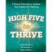 High Five to Thrive: Five Proven Practices to Unleash Your Passion for Teaching: Five Proven Practices