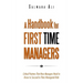 A Handbook for First Time Managers: Critical Pointers That New Managers Need to Know to Succeed in Their Managerial Role