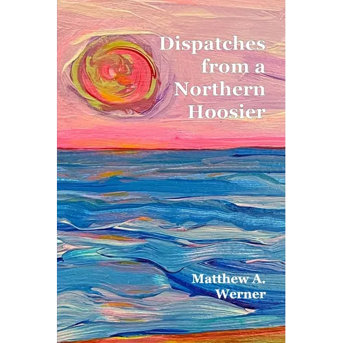Dispatches From A Northern Hoosier