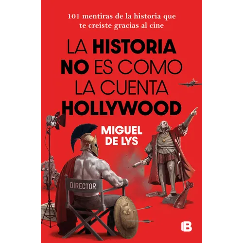 La Historia No Es Como La Cuenta Hollywood / History Isn't Told the Hollywood Way