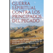 Guerra Espiritual contra los Principados del Pecado: Serie de Ensenanzas sobre la Guerra Espiritual