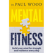 Mental Fitness: How to Build Mental Strength and Fitness to Take on Life's Challenges, from Bestselling Author of How to Escape from Prison