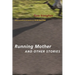 Running Mother and Other Stories