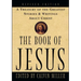 The Book of Jesus: A Treasury of the Greatest Stories and Writings about Christ