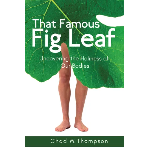 That Famous Fig Leaf: Uncovering the Holiness of Our Bodies
