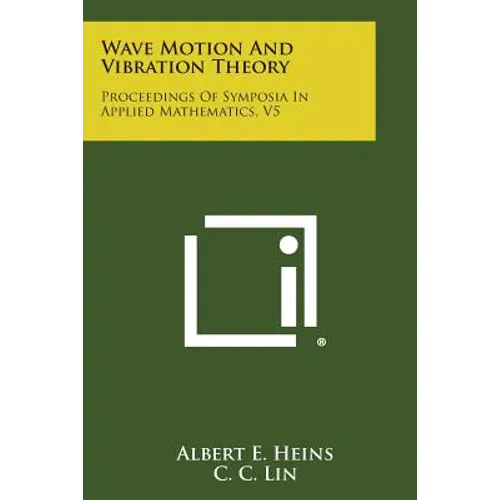 Wave Motion and Vibration Theory: Proceedings of Symposia in Applied Mathematics, V5