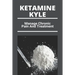 Ketamine Kyle: Manage Chronic Pain And Treatment: Ketamine Effects