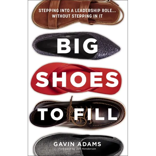Big Shoes to Fill: Stepping Into a Leadership Role...Without Stepping in It