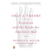 Only a Theory: Evolution and the Battle for America's Soul
