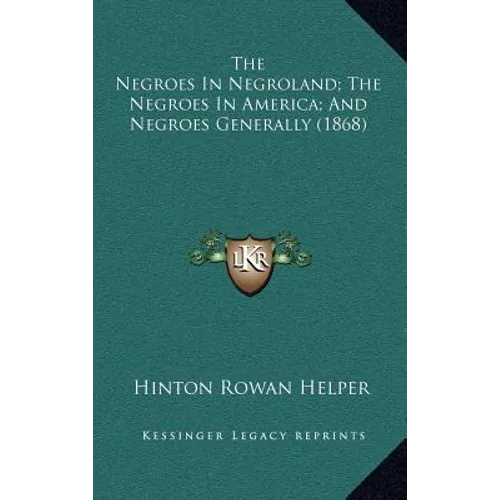 The Negroes In Negroland; The Negroes In America; And Negroes Generally (1868)