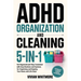 ADHD Organization and Cleaning 5-in-1: Get Organized and Stay Consistent with Easy Routines and Systems for Organizing and Keeping Your Home and Life