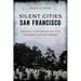 Silent Cities San Francisco: Hidden Histories of the Region's Cemeteries