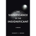 The Significance of the Insignificant: A Memoir