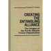 Creating the Entangling Alliance: The Origins of the North Atlantic Treaty Organization