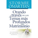 Orando a Través de Los Temas Más Profundos del Matrimonio: Los 15 Problemas Que Amenazan Tu Matrimonio