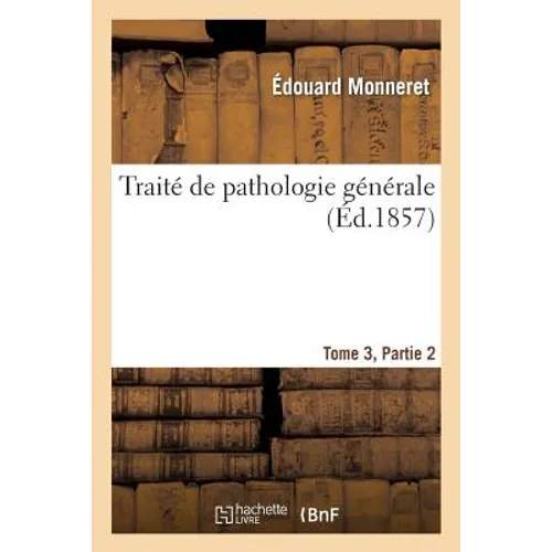 Traité de Pathologie Générale. Tome 3, Partie 2