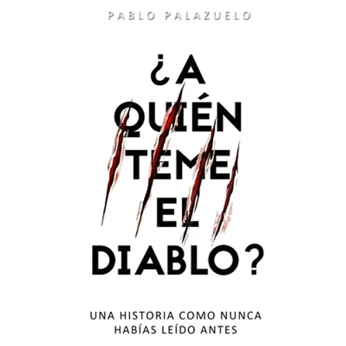 ¿A quién teme el diablo?: Una historia como nunca habías leído antes