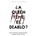 ¿A quién teme el diablo?: Una historia como nunca habías leído antes