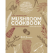 The Deerholme Mushroom Cookbook: From Foraging to Feasting; Revised and Updated