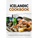 Icelandic Cookbook: Traditional Authentic Recipes from Iceland