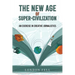 The New Age of Super-Civilization