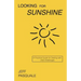 Looking for Sunshine: A Practical Guide for Dealing with Life's Challenges