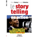 Le storytelling en action: Transformer un politique, un cadre d'entreprise ou un baril de lessive en héros de saga !