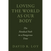Loving the World as Our Body: The Nondual Path in a Dangerous Time