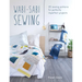 Wabi-Sabi Sewing: 20 Sewing Patterns for Perfectly Imperfect Projects