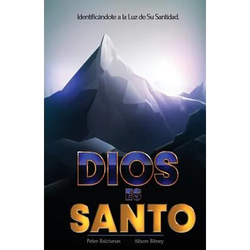 Dios es Santo: Identificándote a la Luz de Su Santidad