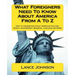 What Foreigners Need To Know About America From A To Z: How to Understand Crazy American Culture, People, Government, Business, Language and More